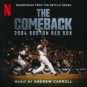 The Comeback: 2004 Boston Red Sox (Soundtrack from the Netflix Series)