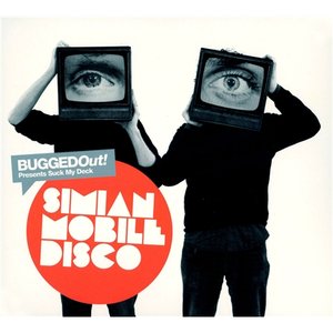 Bugged Out! Presents Suck My Deck: Simian Mobile Disco