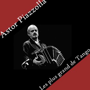 Astor Piazzolla - Les plus grand de Tango