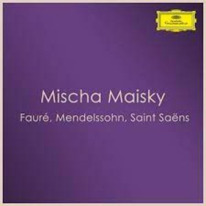 Mischa Maisky: Fauré, Mendelssohn, Saint Saëns
