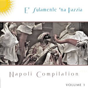 E' sulamente na pazzia (Napoli Compilation, Vol. 1)