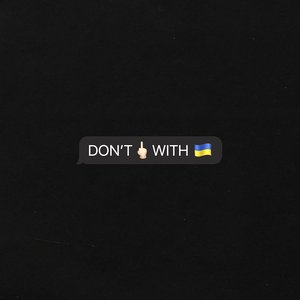 Don't Fuck With Ukraine