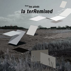 Sous les pieds, la terRemixed