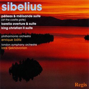 Sibelius: Pélleas & Mélisande Suite, Karelia Overture & Suite, and King Christian II Suite