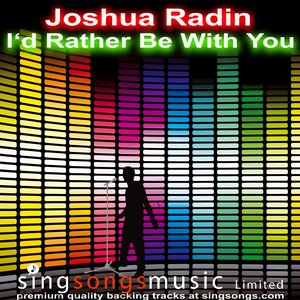 I'd Rather Be With You (In the style of Joshua Radin)