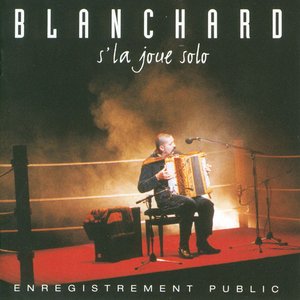 Blanchard s'la joue solo