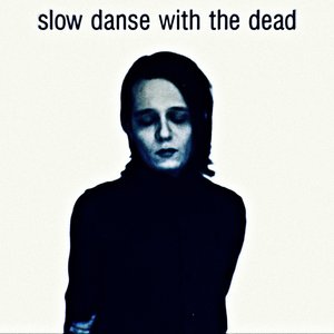 Slow Danse With the Dead