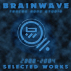 Brainwave Tracks Home Studio Selected Works 2000-2004