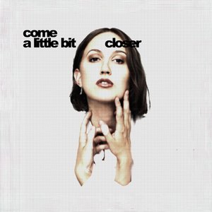 Come A Little Bit Closer - Single