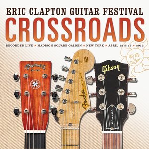 Crossroads: Eric Clapton Guitar Festival (2013)