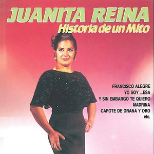 Juanita Reina : Historia de un Mito