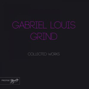Gabriel Louis Grind Collected Works