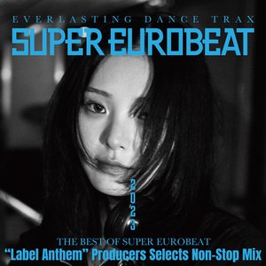 THE BEST OF SUPER EUROBEAT 2023 "Label Anthem" Producers Selects Non-Stop Mix