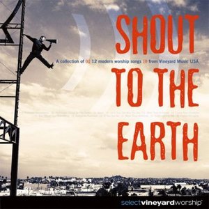 Shout To The Earth
