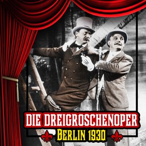 Die Dreigroschenoper (The Threepenny Opera)