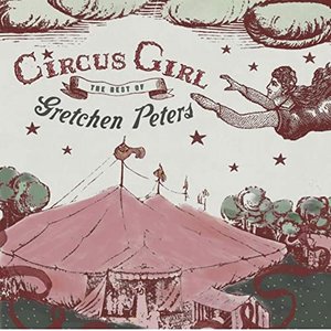Circus Girl (The Best Of Gretchen Peters)