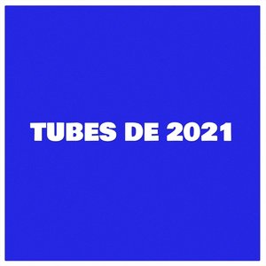 Tubes de 2021