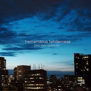 Tremendous Tenderness