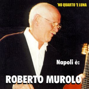 Napoli è: Roberto Murolo