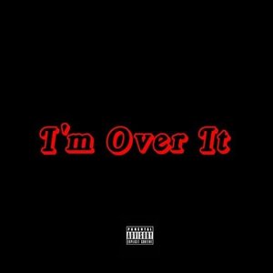 I'm Over It