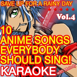 10 Anime Songs Everybody Should Sing, Vol. 4 (Karaoke With Melody)