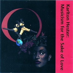Musicism for the Sake of Love – Karlton Hester and the Contemporary Jazz Art Movement