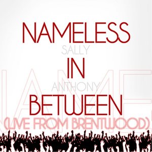 Nameless In Between (Live from Brentwood)