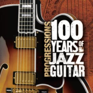 Progressions: 100 Years Of Jazz Guitar