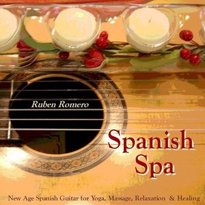 Spanish Spa Guitar (Spanish, Classical & New Age Flamenco Guitar for Massage, Spas, Yoga  & Relaxation)