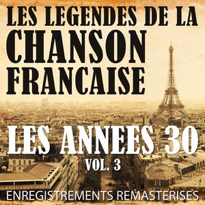 Les Années 30 Vol. 3 - Les Légendes De La Chanson Française (French Music Legends Of The 30's)