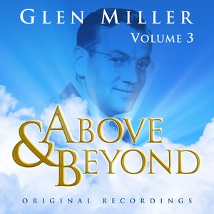 Above & Beyond - Glenn Miller Vol. 3