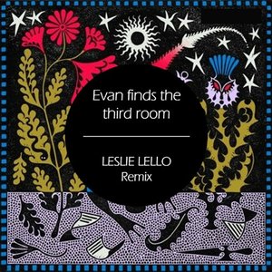 Evan Finds the Third Room (Leslie Lello RMX)