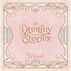 Mai Fuchigami Concept Best Album: Dreamy Stories