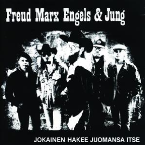 Freud Marx Engels & Jung - Jokainen Hakee Juomansa Itse - Zortam Music
