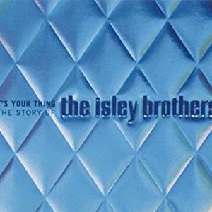 It's Your Thing / The Story Of The Isley Brothers