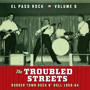 The Troubled Streets: El Paso Rock, Vol. 5