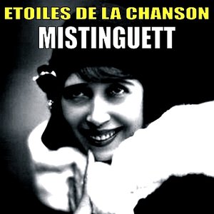 Etoiles de la Chanson, Mistinguett