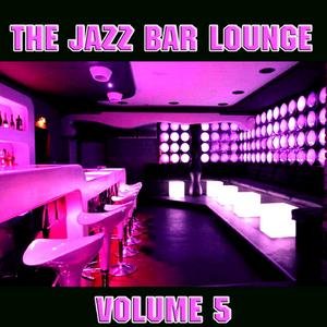 The Jazz Bar Lounge Volume 5