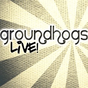 Groundhogs Live!