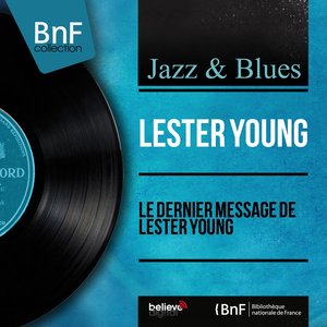 Le dernier message de Lester Young (Mono Version)