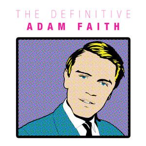 The Definitive Adam Faith