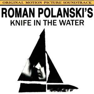 Knife in the Water (Roman Polansky's Original Motion Picture Soundtrack)