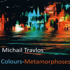 Michail Travlos: Colours & Metamorphoses