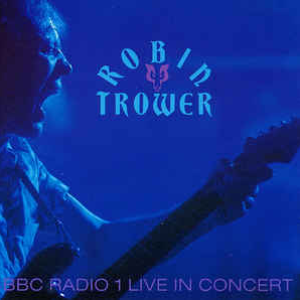 Robin Trower - Bbc Radio One Live In Concert [live] - Zortam Music
