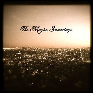 The Maybe Somedays