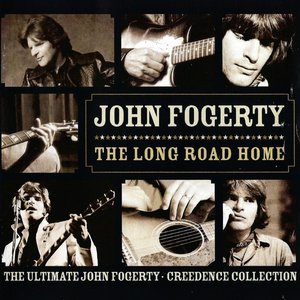 The Long Road Home (The Ultimate John Fogerty · Creedence Collection)