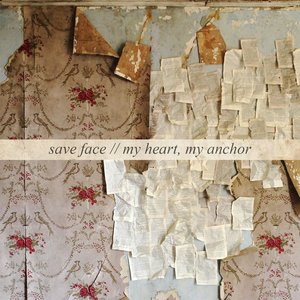 Save Face // My Heart, My Anchor