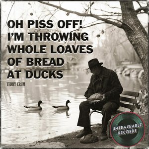 I'm Throwing Whole Loaves at Ducks - Single