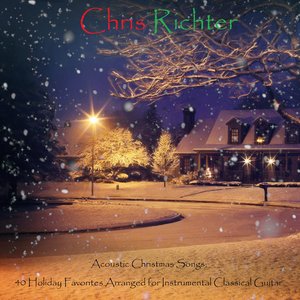 Acoustic Christmas Songs: 40 Holiday Favorites Arranged for Instrumental Classical Guitar