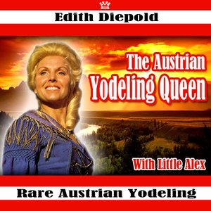 The Austrian Yodeling Queen (Die Oesterreichische Jodler Koenigin)